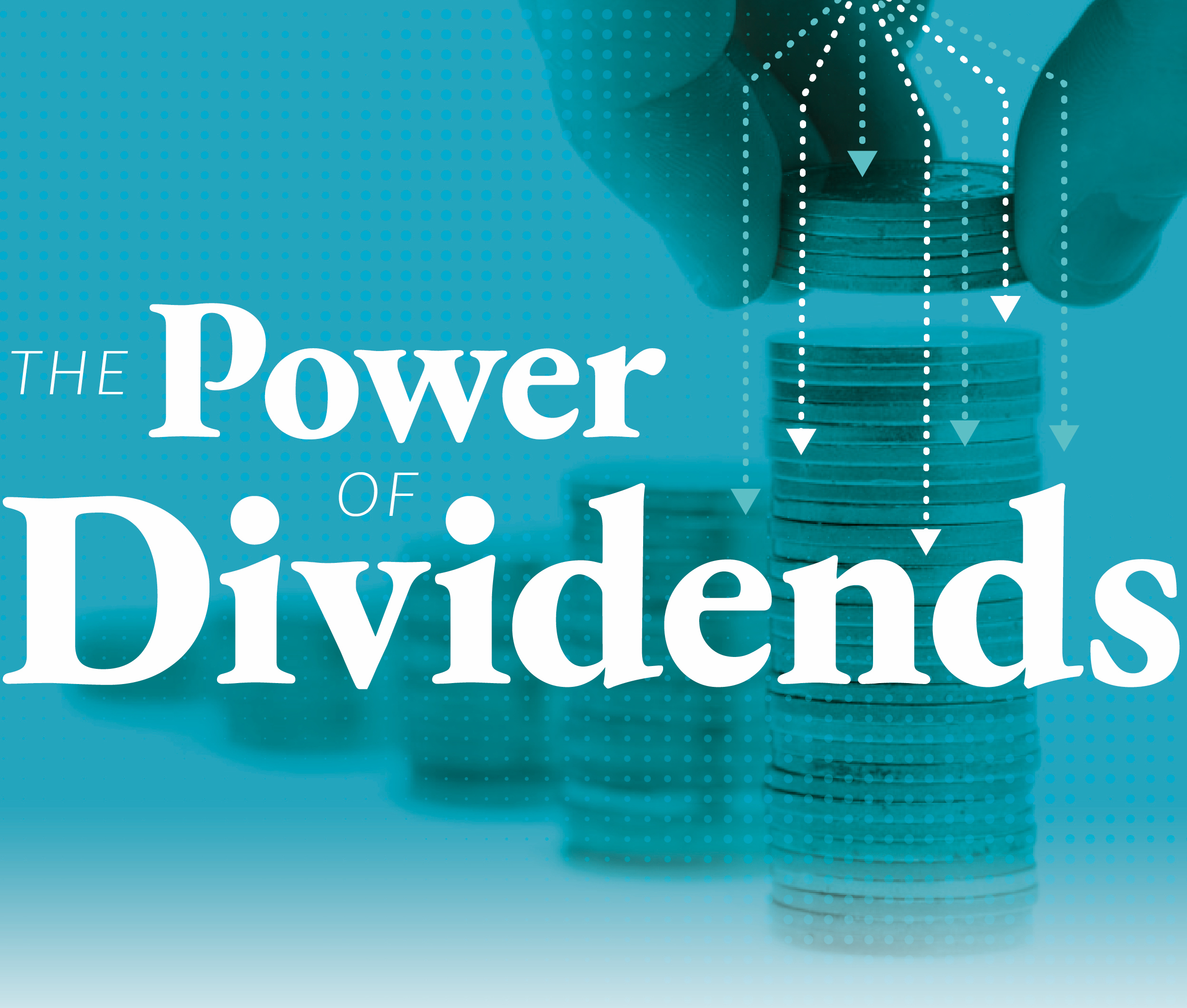 THE POWER OF DIVIDENDS – YOUR INVESTMENT GUARANTEE